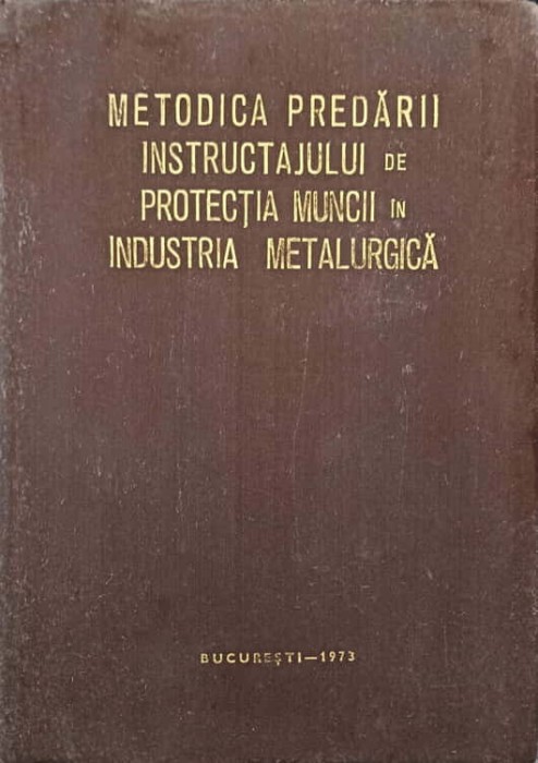 METODICA PREDARII INSTRUCTAJULUI DE PROTECTIA MUNCII IN INDUSTRIA METALURGICA-C. ANDRONIC, A. DURGHEU-241411