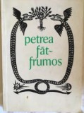 Ovidiu Birlea - Petrea Fat-Frumos. Povesti populare romanesti