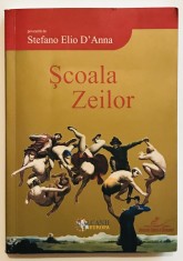 Scoala Zeilor, Stefano Elio D&rsquo;Anna, Danna, dezvoltare personala, Spiritualitate, Vindecare, Terapie, minte corp spirit,transformare interioara, lider