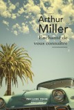 Enchante de vous connaitre | Arthur Miller, Robert Laffont