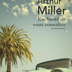 Enchante de vous connaitre | Arthur Miller