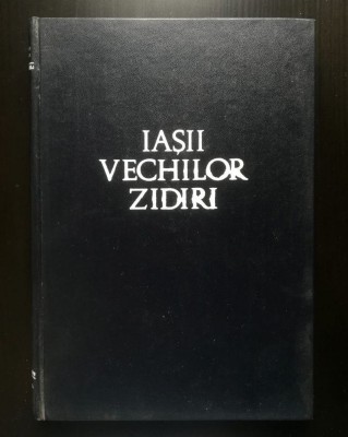 Dan Bădărău; Ioan Caproșu - Iașii vechilor zidiri: p&amp;acirc;nă la 1821 (1974) foto