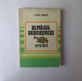● Liviu Smeu, Almajul Graniceresc 1773-1872, 1980 / Banat / Caras / Almaj, contine dedicatia autorului