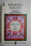 Abaddon, Exterminatorul - Ernesto Sabato (Carte Beletristica, Nou/Anticariat)