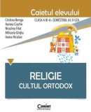 Religie. Cultul Ortodox. Caietul elevului. Clasa a III-a. Semestrul al II-lea/Cristina Benga, Aurora Ciachir, Niculina Filat, Mihaela Ghitiu, Ioana Ni
