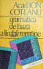Gramatica de baza a limbii romane - Ion Coteanu ($C128)