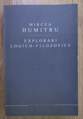 Explorari logico-filozofice / Mircea Dumitru foto
