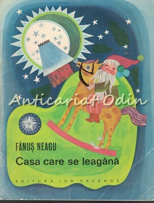 Casa Care Se Leagana - Fanus Neagu - Ilustratii: Agneta Lazar