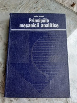 PRINCIPIILE MECANICII ANALITICE - LAZAR DRAGOS foto