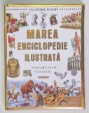 MAREA ENCICLOPEDIE ILUSTRATA , CALATORIE IN TIMP , ISTORIE , CULTURA , CURIOZITATI , 2020