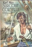 Corsarul - Karl May Editura Ulise 1992 Carti Literatura Clasica Romane Celebre Proza Format Buzunar Carti Vechi Stare Carti de Colectie Editie Veche