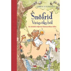 Sn&ouml;frid Vir&aacute;gv&ouml;lgyből - Az &oacute;ri&aacute;sfa teljesen fantasztikus titka - Andreas H. Schmachtl