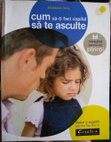 Cum să-ți faci copilul să te asculte