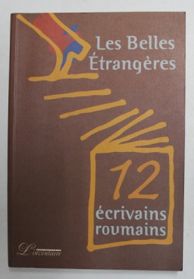 LES BELLES ETRANGERES - 12 ECRIVAINS ROUMAINS , 2005 foto