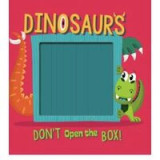 Don&#039;t Open the Box! Dinosaurs