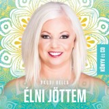 &Eacute;lni j&ouml;ttem - Tudom&aacute;nyosan megalapozott &uacute;mutat&oacute; a &quot;j&oacute; &eacute;let&quot; fel&eacute;p&iacute;t&eacute;s&eacute;hez! - K&ouml;nyv &eacute;s CD - Bagdi Bella