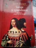 Sange si Splendoare - Sarah Dunant, Roman Istoric Familia Borgia, Humanitas Fiction, 2013, 508 Pagini