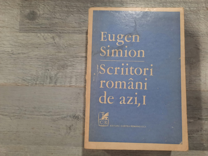 Scriitori romani de azi ,vol.I de Eugen Simion
