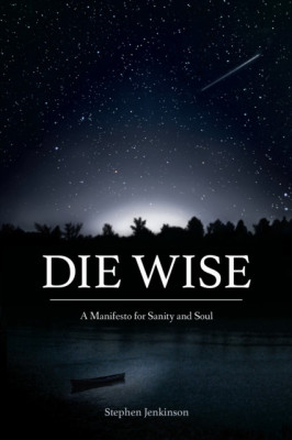 Die Wise: A Manifesto for Sanity and Soul foto