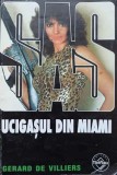 Ucigasul din Miami - Gerard de Villiers, SAS, Editura Tinerama, 2001, Carte Politista