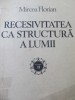 Recesivitatea ca structura a lumii (vol. 2) - Mircea Florian