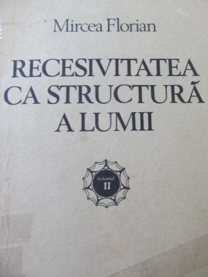 Recesivitatea ca structura a lumii (vol. 2) - Mircea Florian foto
