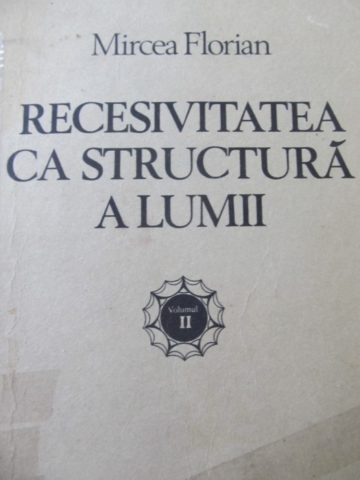 Recesivitatea ca structura a lumii (vol. 2) - Mircea Florian