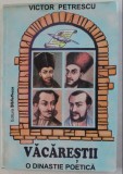 VACARESTII - O DINASTIE POETICA DE VICTOR PETRESCU 2002