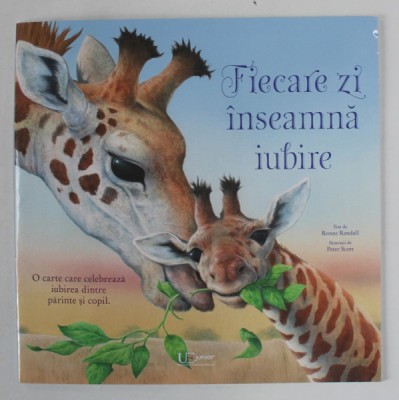 FIECARE ZI INSEAMNA IUBIRE , text de RONNE RANDALL , ilustratii de PETER SCOTT , 2021 foto