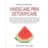 Cumpara ieftin Carte Vindecare prin Detoxificare - Medium Medical - Anthony William - 2020 - Brosata - 620 Pagini