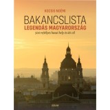 Bakancslista - Legend&aacute;s Magyarorsz&aacute;g - 500 rejt&eacute;lyes hazai hely &eacute;s &uacute;ti c&eacute;l - Kocsis No&eacute;mi