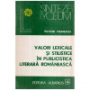 Victor Visinescu - Valori lexicale si stilistice in publicistica literara romaneasca - 116443