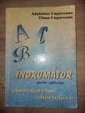 Indrumator pentru aplicarea abecedarelor alternative- Adalmina Ungureanu, Oana Ungureanu