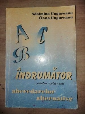Indrumator pentru aplicarea abecedarelor alternative- Adalmina Ungureanu, Oana Ungureanu foto