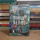 BOGDAN-ALEXANDRU STANESCU - SOARELE NEGRU ( ROMAN ) , 2026 *