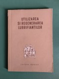 Utilizarea si regenerarea lubrifiantilor - 1954 / R5P4F