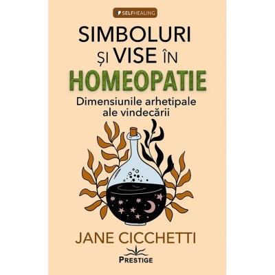 Simboluri si vise in homeopatie - Jane Cicchetti foto