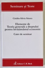 ELEMENTE DE TEORIA GENERALA A DREPTULUI PENTRU INVATAMANTUL ECONOMIC , CAIET DE SEMINAR de CATALIN - SILVIU SARARU , 2010
