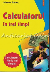 Calculatorul In Trei Timpi - Mircea Badut foto