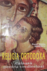 RELIGIA ORTODOXA CALAUZA PENTRU CREDINCIOSI - PREOT VASILE SORESCU foto