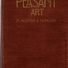 Peasant Art in Austria & Hungary lb. engleza 1911