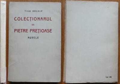 Ticu Archip , Colectionarul de pietre pretioase ; Nuvele , 1926 , editia 1 foto