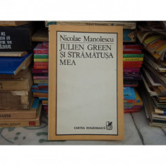 JULIEN GREEN SI STRAMATUSA MEA , Nicolae Manolescu , 1984