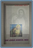 Mai L&acirc;ngă Domnul Meu - Iosif Trifa, Oastea Domnului, 2003, Carte Creștină