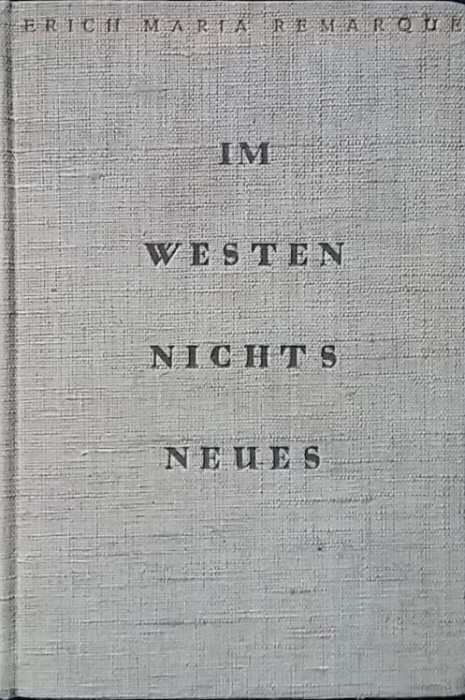Erich Maria Remarque - Im Westen nichts Neues (Nimic nou pe frontul de vest) [1929, Prima Editie!] roman cult german despre Primul Razboi Mondial WWI
