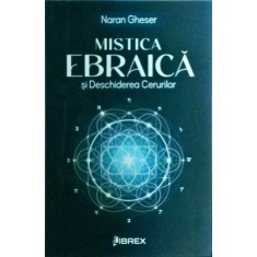 Naran Gheser - Mistica Ebraica si deschiderea cerurilor