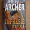Jeffrey Archer - Impresie falsa