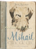 Mihail Ciine de Circ - Jack London, Editura Tineretului, 1957, Roman, 340 pagini, Coperta Cartonata
