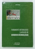 FUNDAMENTE METODOLOGICE SI APLICATII DE DENDROCRONOLGIE de IONEL POPA , 2004