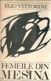 Femeile din Messina - Elio Vittorini | Roman Editie Veche 1969 | Editura pentru literatura universala | 325 pagini